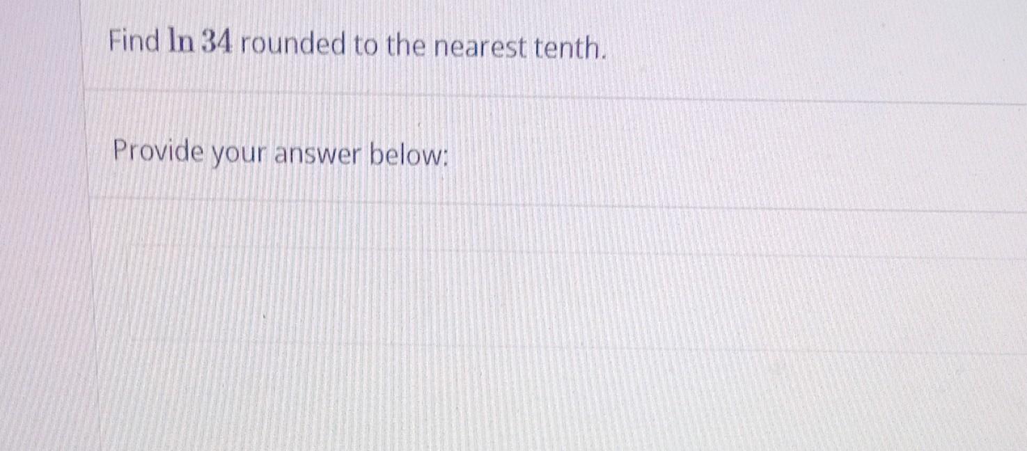 solved-find-ln34-rounded-to-the-nearest-tenth-provide-your-chegg