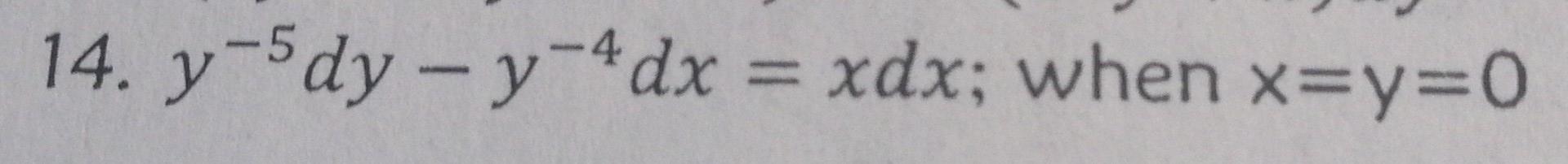 Solved 14. y-5dy - y-4dx = xdx; when x=y=0 4 | Chegg.com