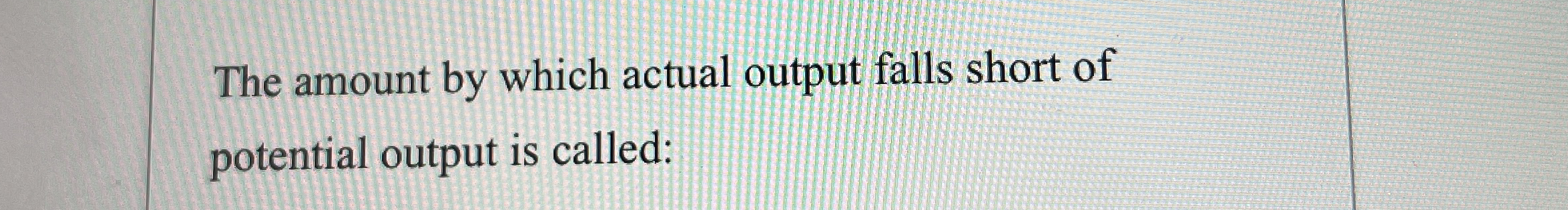 Solved The amount by which actual output falls short of | Chegg.com