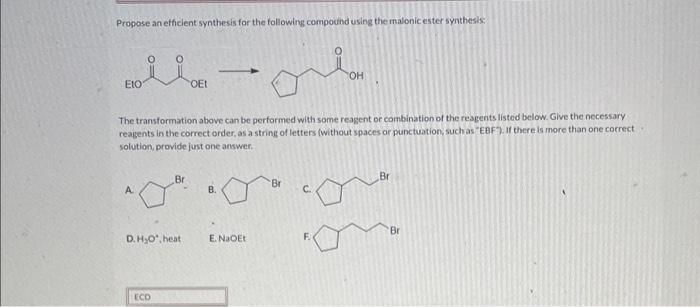 Propose an efficient synthesis for the following compound using the malonic ester synthesk:
The transformation above can be p