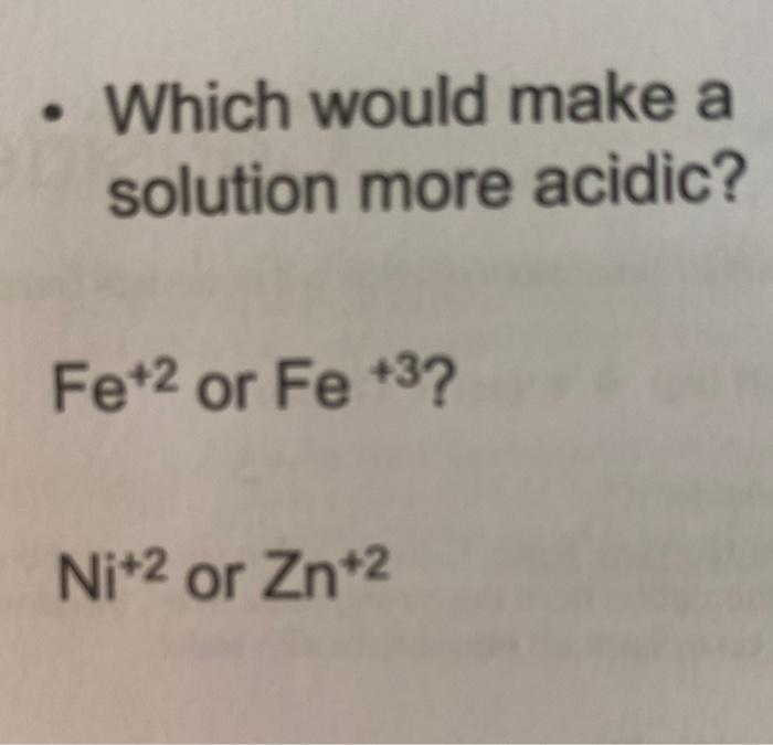 Solved Which would make a solution more acidic? Fe+2 or Fe | Chegg.com