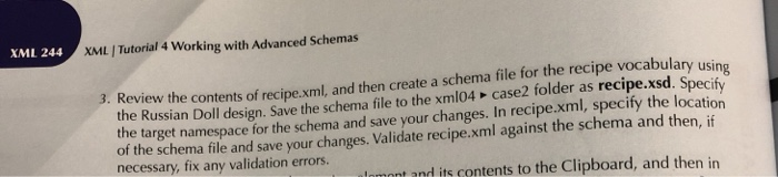 Tutorial 4 working with advanced schemas xml 244 xml 3. review the contents of recipe.xm l, and then create a schema file for
