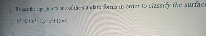 Solved Reduce the equation to one of the standard forms in | Chegg.com
