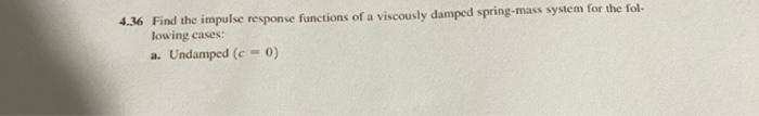 Solved 4.36. Find the impulse response functions of a | Chegg.com