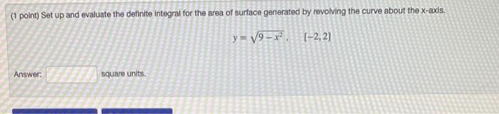 Solved (1 point) Set up and evaluate the definite integral | Chegg.com