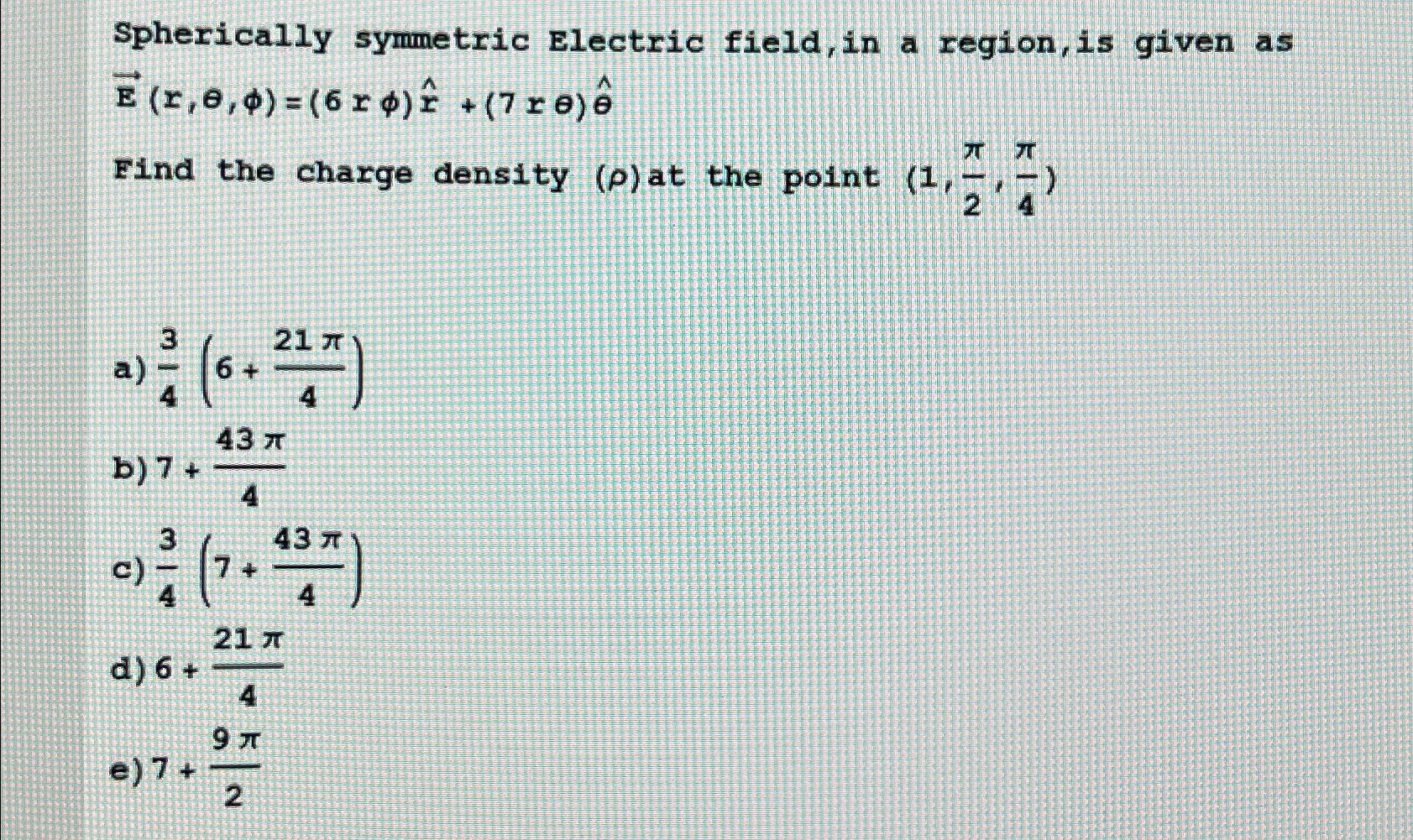 Solved Spherically Symmetric Electric Field, In A Region, Is | Chegg.com