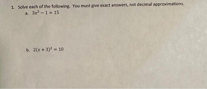 Solved 1. Solve each of the following. You must give exact | Chegg.com