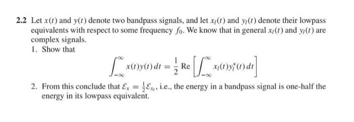 Solved 2.2 Let x(t) and y(t) denote two bandpass signals, | Chegg.com