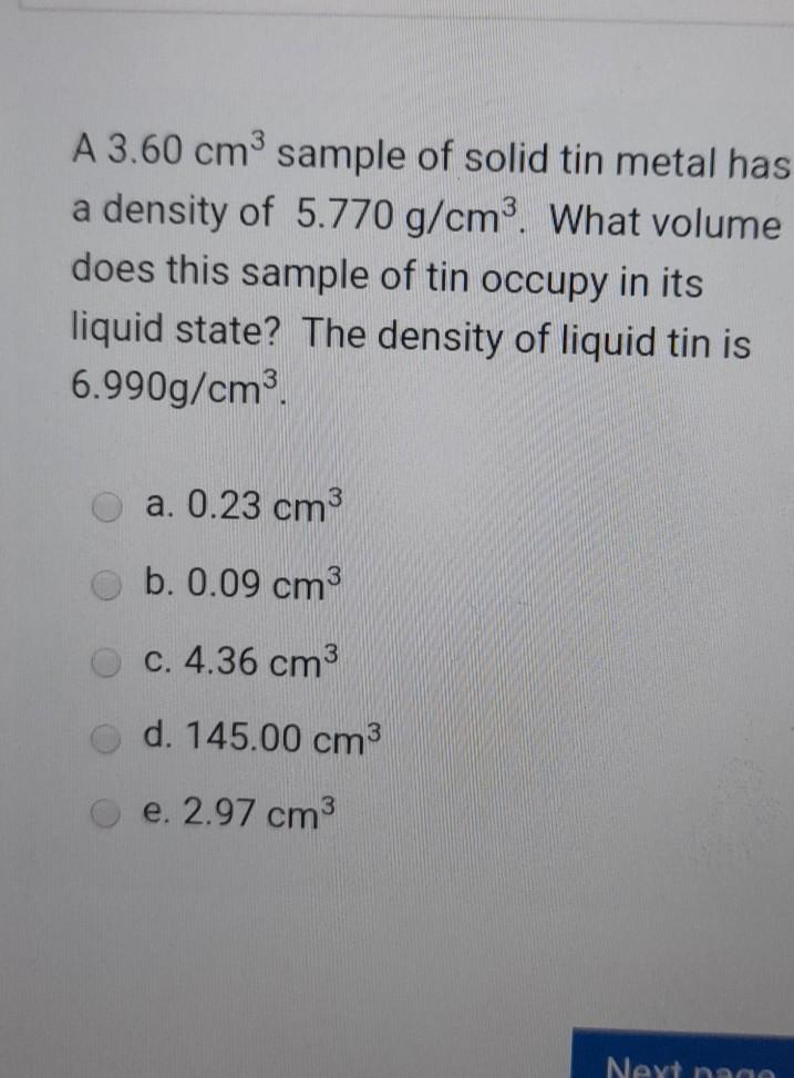 Solved A 3.60 cm sample of solid tin metal has a density of