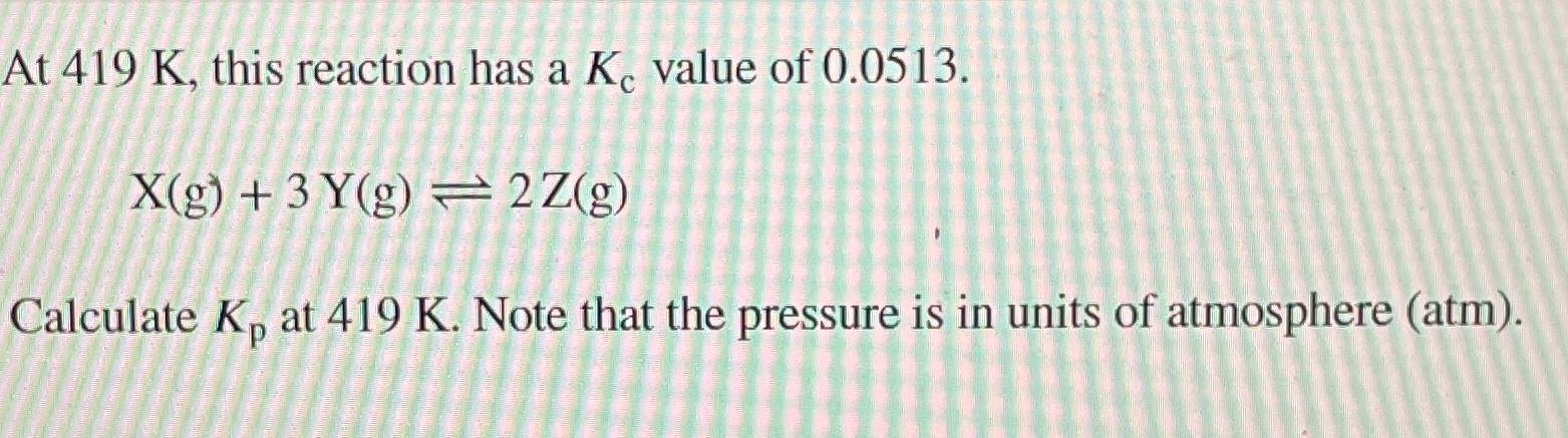 Solved At 419K, ﻿this reaction has a Kc ﻿value of | Chegg.com