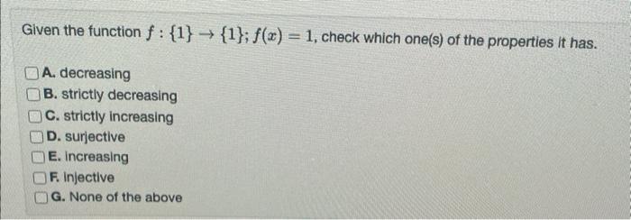 Solved Given The Function F:{1}→{1};f(x)=1, Check Which | Chegg.com