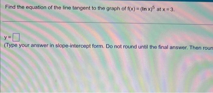 Solved Find the equation of the line tangent to the graph of Chegg com