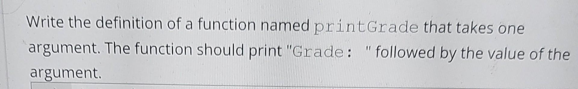 Solved Write the definition of a function named printGrade | Chegg.com