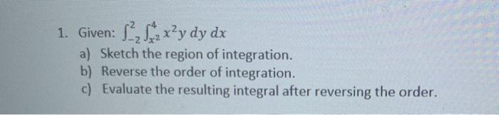 Solved 1. Given: 122 12x2y dy dx a) Sketch the region of | Chegg.com
