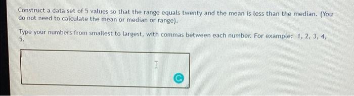 Solved Construct a data set of 5 values so that the range | Chegg.com