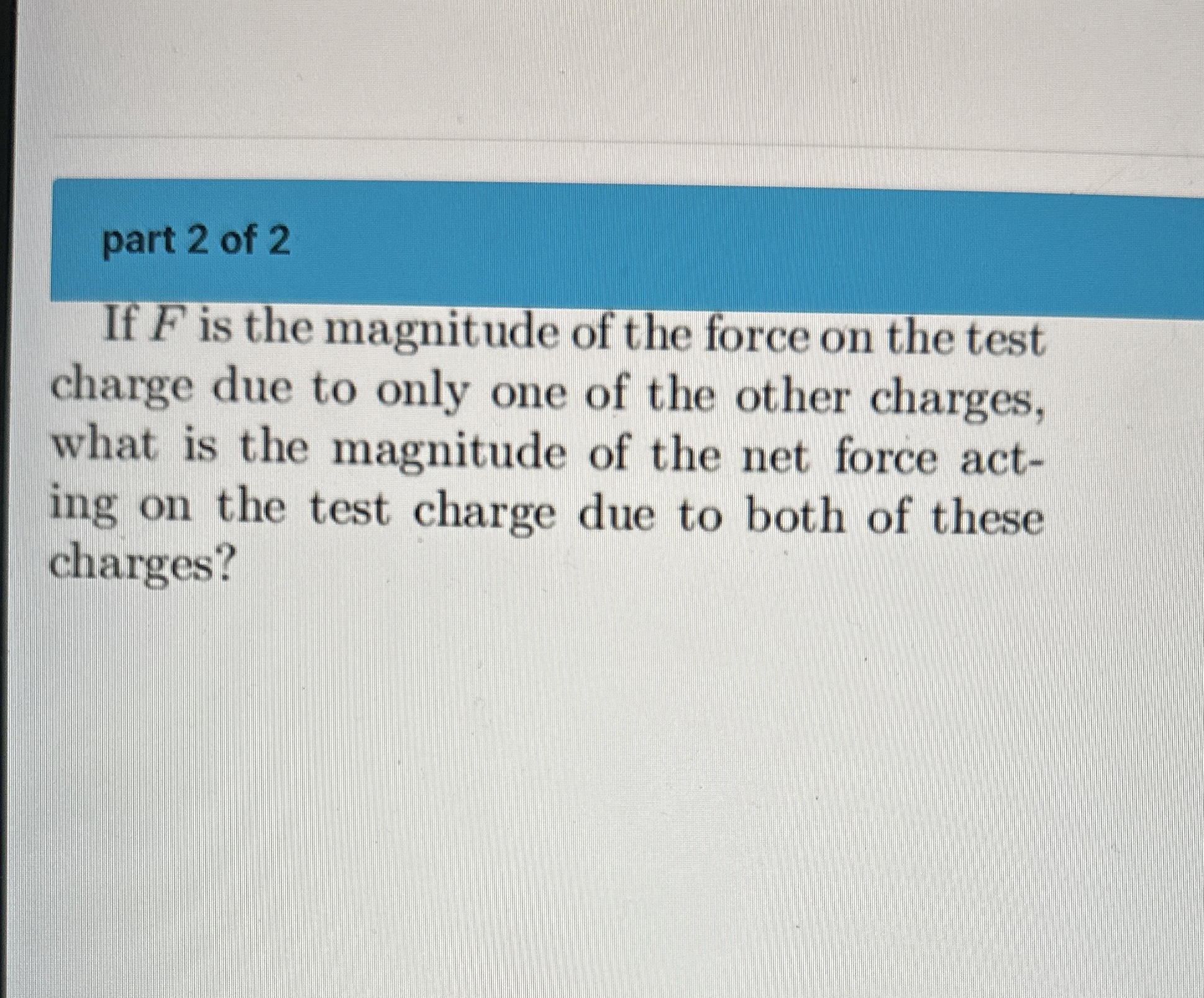 part 2 ﻿of 2If F ﻿is the magnitude of the force on | Chegg.com