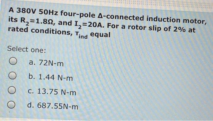 Solved A 380V 50Hz four-pole A-connected induction motor, | Chegg.com