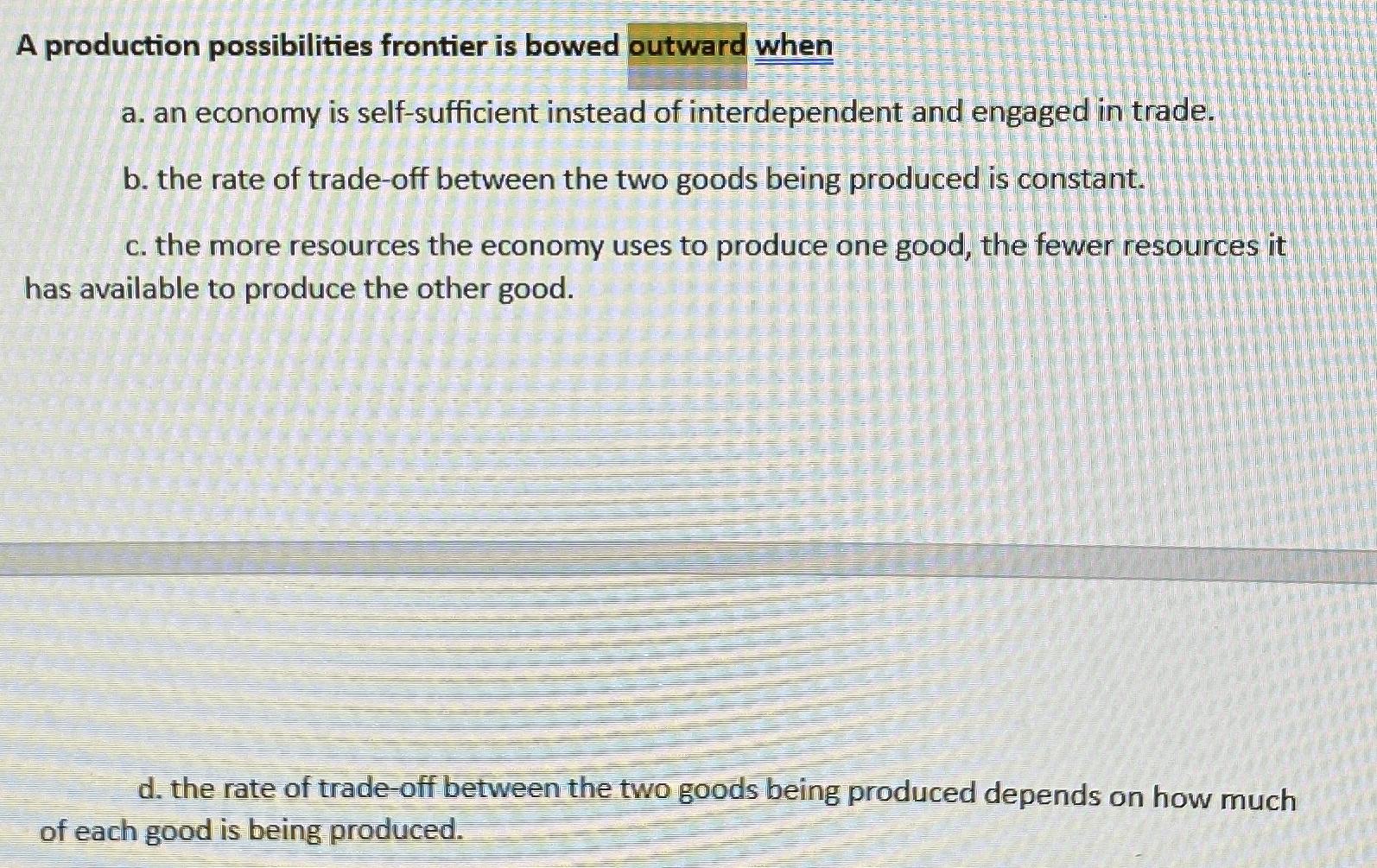 Solved A production possibilities frontier is bowed outward | Chegg.com
