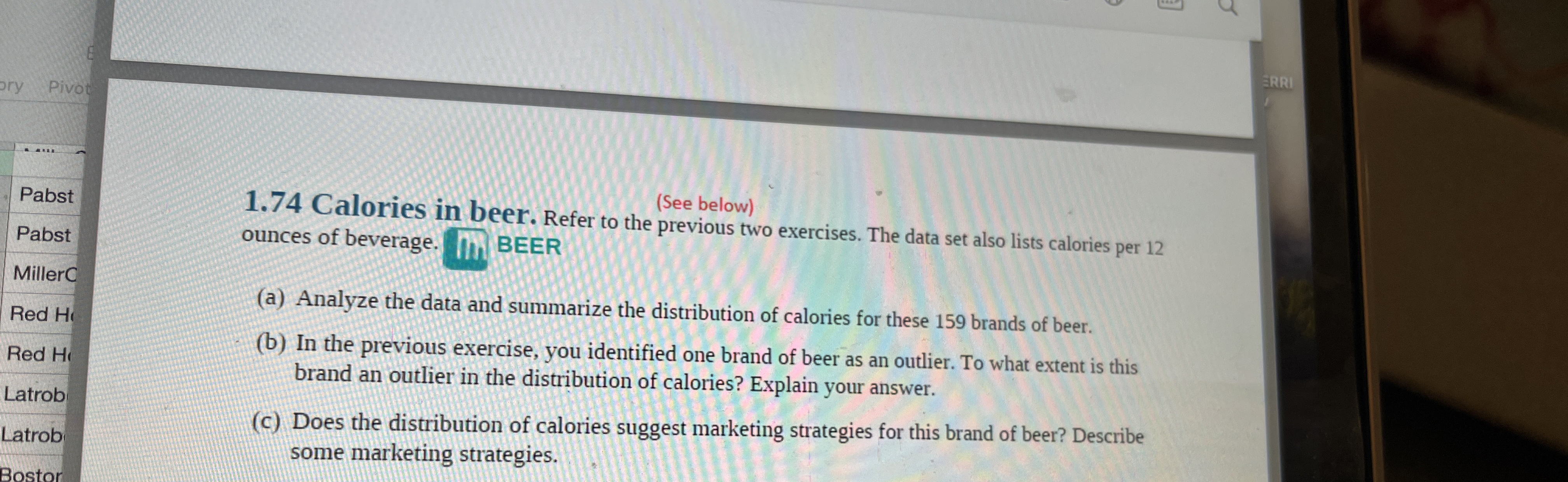 (See below)1.74 ﻿Calories in beer. Refer to the