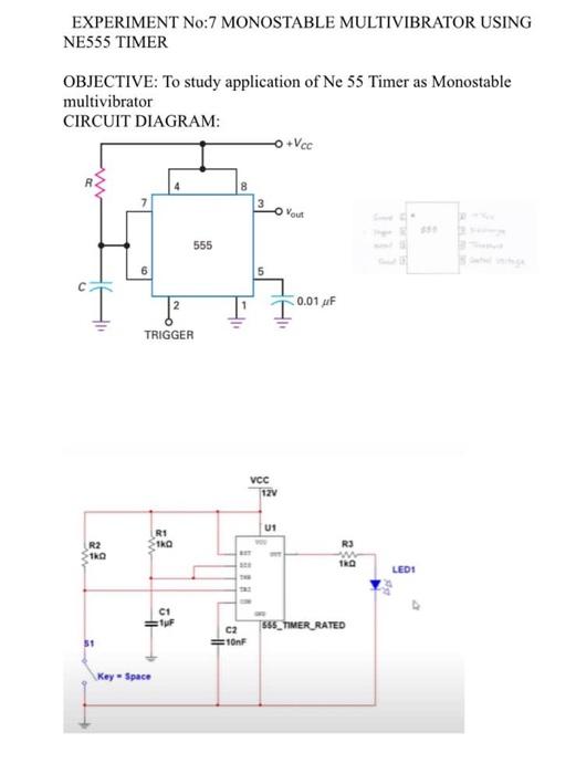 EXPERIMENT No:7 MONOSTABLE MULTIVIBRATOR USING NE555 TIMER
OBJECTIVE: To study application of Ne 55 Timer as Monostable multi