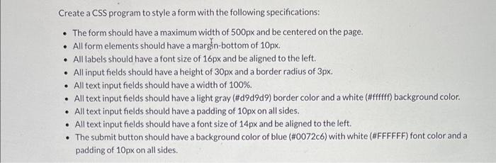 Solved Create a CSS program to style a form with the | Chegg.com