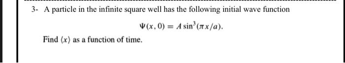 Solved 3- A particle in the infinite square well has the | Chegg.com