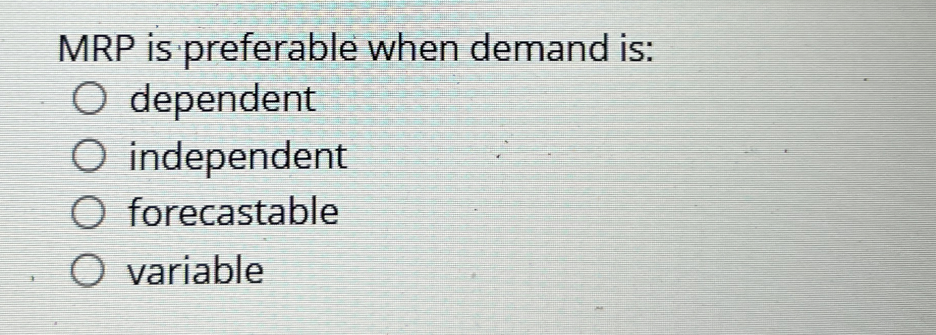 Solved MRP is preferable when demand is: | Chegg.com