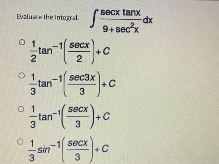 Solved Evaluate the integral. secx tang si dx 9+secx O 1 | Chegg.com