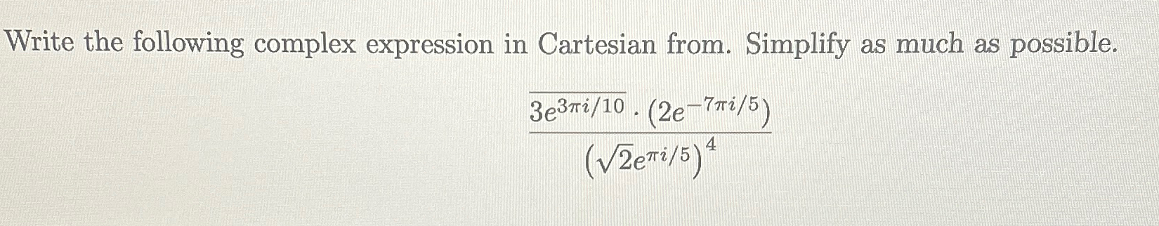 Solved Write the following complex expression in Cartesian | Chegg.com