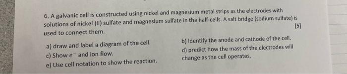 Solved 6. A galvanic cell is constructed using nickel and | Chegg.com