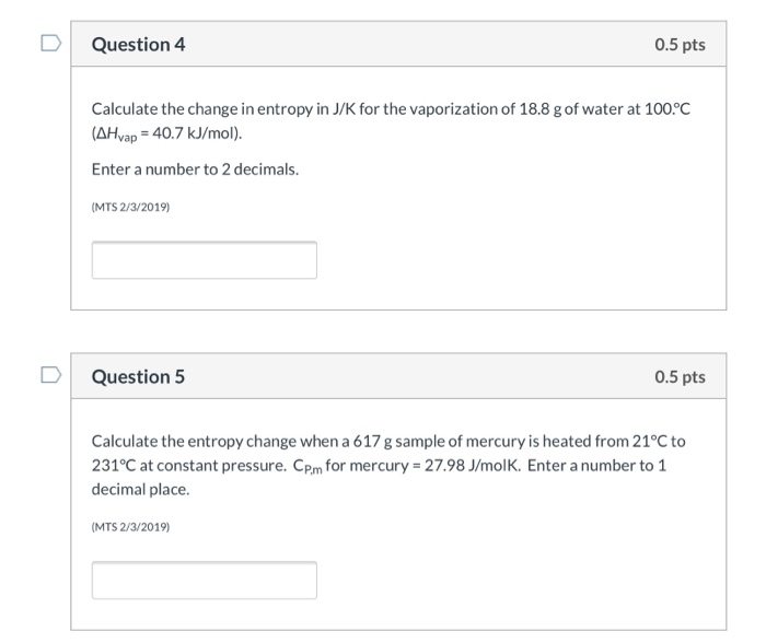 Solved Question 4 0.5 pts Calculate the change in entropy in | Chegg.com