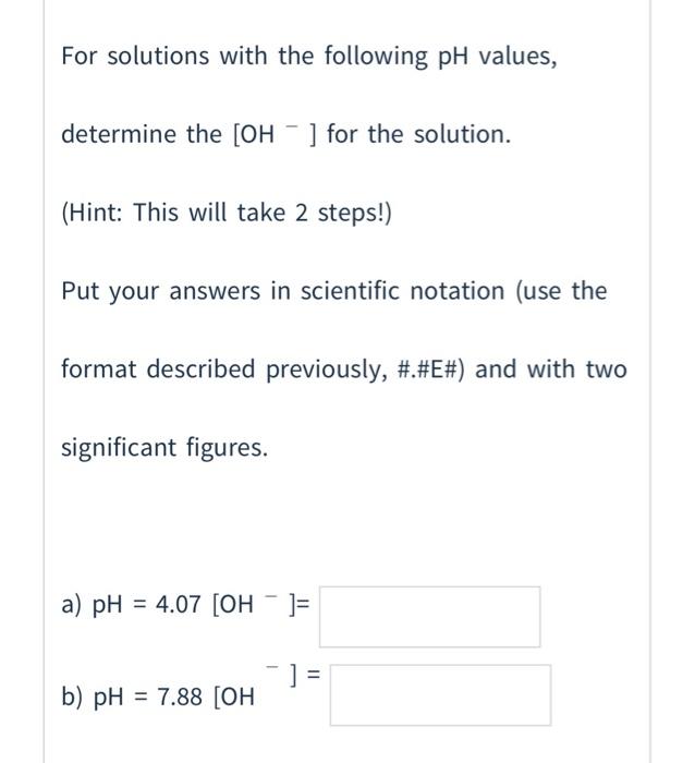 Solved For solutions with the following pH values, determine