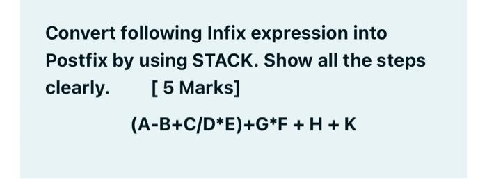 Solved Convert Following Infix Expression Into Postfix By | Chegg.com