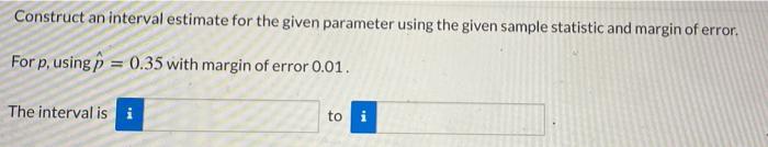 Solved Construct an interval estimate for the given | Chegg.com