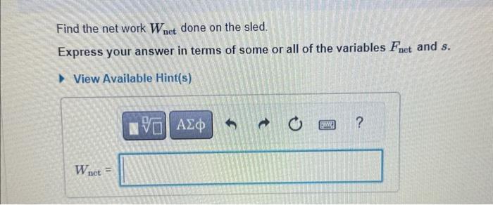 Solved Find the net work Wnet done on the sled. Express | Chegg.com