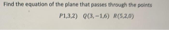 Solved Find The Equation Of The Plane That Passes Through | Chegg.com