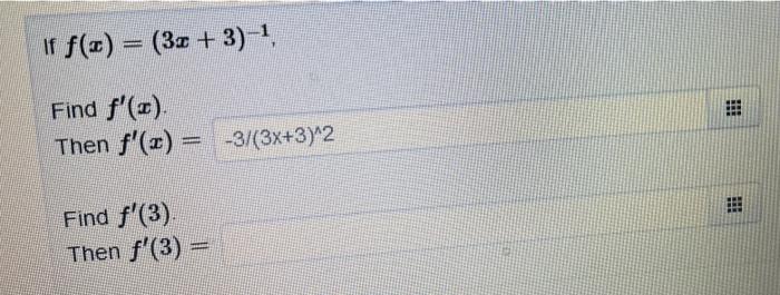 If f(3) = (3x + 3)-1 Find f(2) Then f(x) = -3/(3x+3)^2 () Find f(3) Then f(3) =