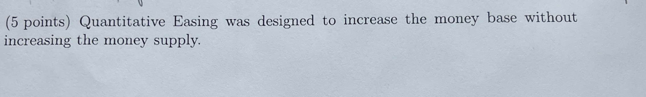 Solved (5 ﻿points) ﻿Quantitative Easing was designed to | Chegg.com