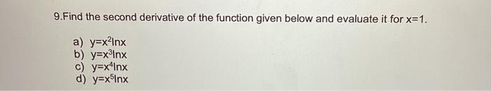 Solved 9. Find the second derivative of the function given | Chegg.com