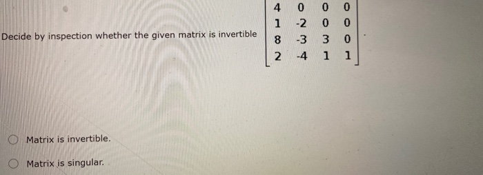 Solved 0 Decide by inspection whether the given matrix is | Chegg.com