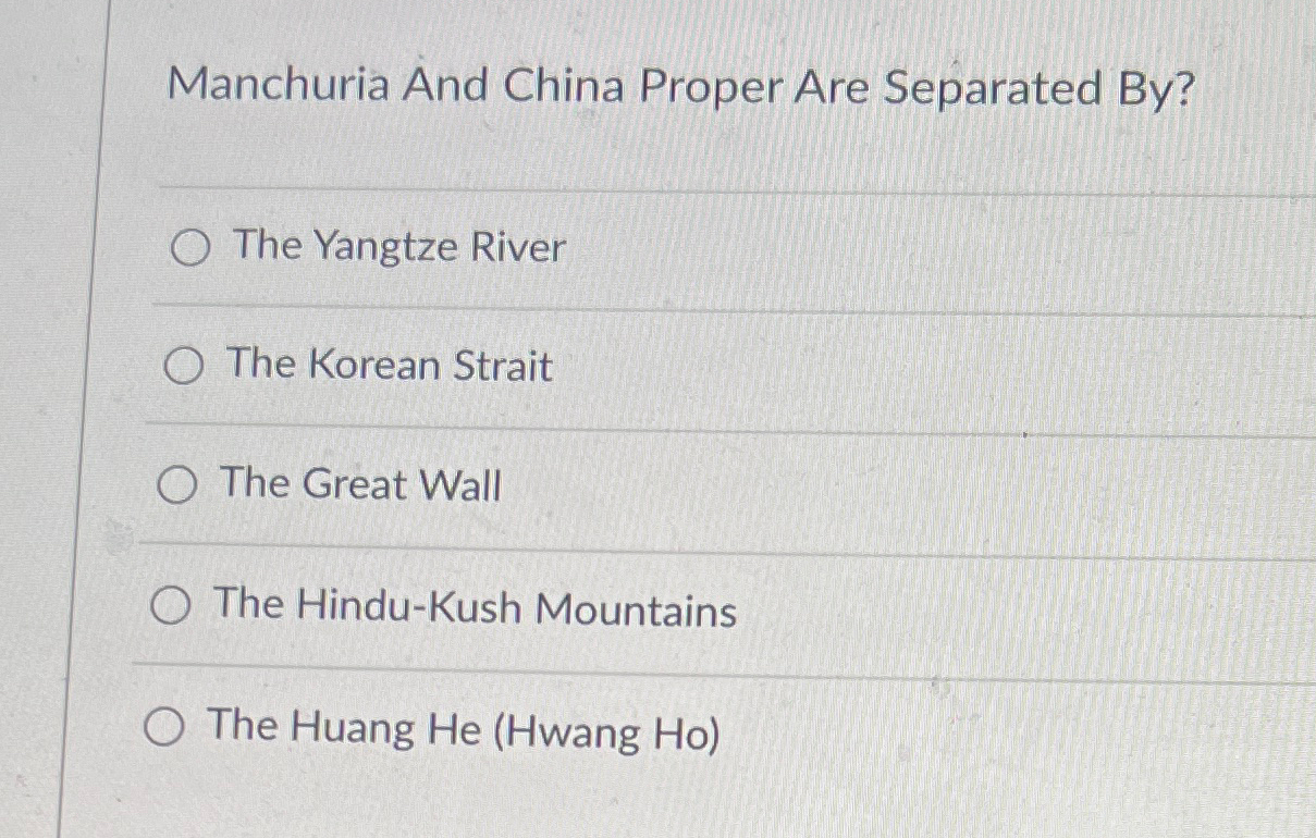 Solved Manchuria And China Proper Are Separated By?The | Chegg.com