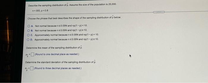 Solved 13) Describe the sampling distribution of p. Assume | Chegg.com