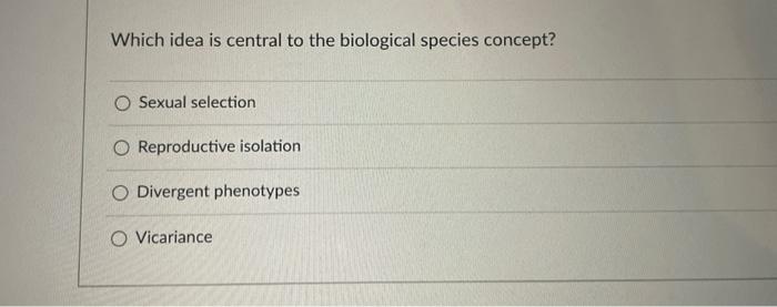 Solved Which idea is central to the biological species | Chegg.com