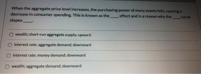 Solved When the aggregate price level increases, the | Chegg.com