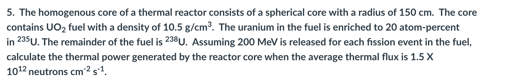 Solved The homogenous core of a thermal reactor consists of | Chegg.com
