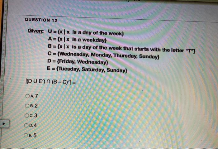 Solved QUESTION 12 Given: U = {x | x Is a day of the week} A | Chegg.com