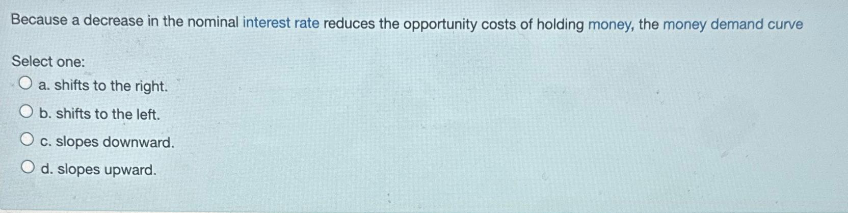 Solved Because a decrease in the nominal interest rate | Chegg.com