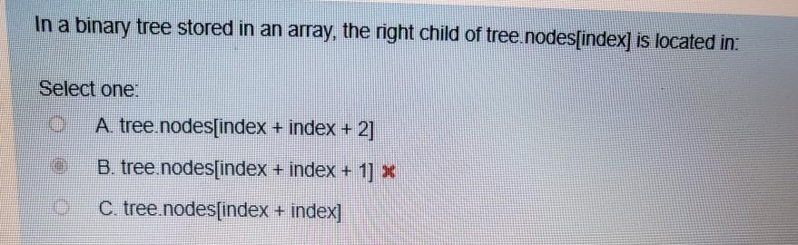 Solved In a binary tree stored in an array, the right child | Chegg.com