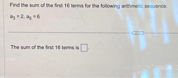 Solved Find The Sum Of The First 16 Terms For The Following 5226