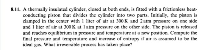 Solved 8.11. A thermally insulated cylinder, closed at both | Chegg.com